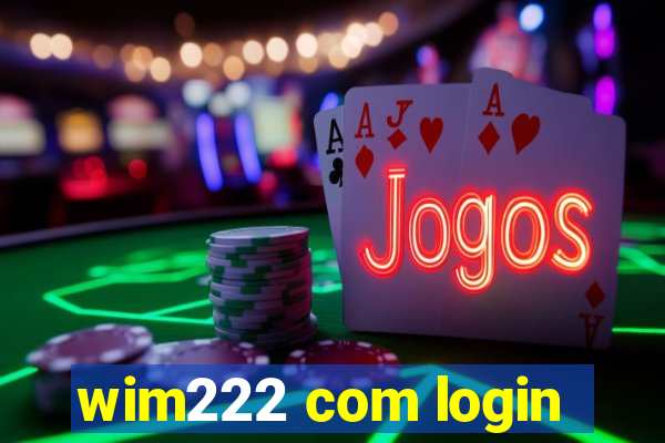 wim222 com login